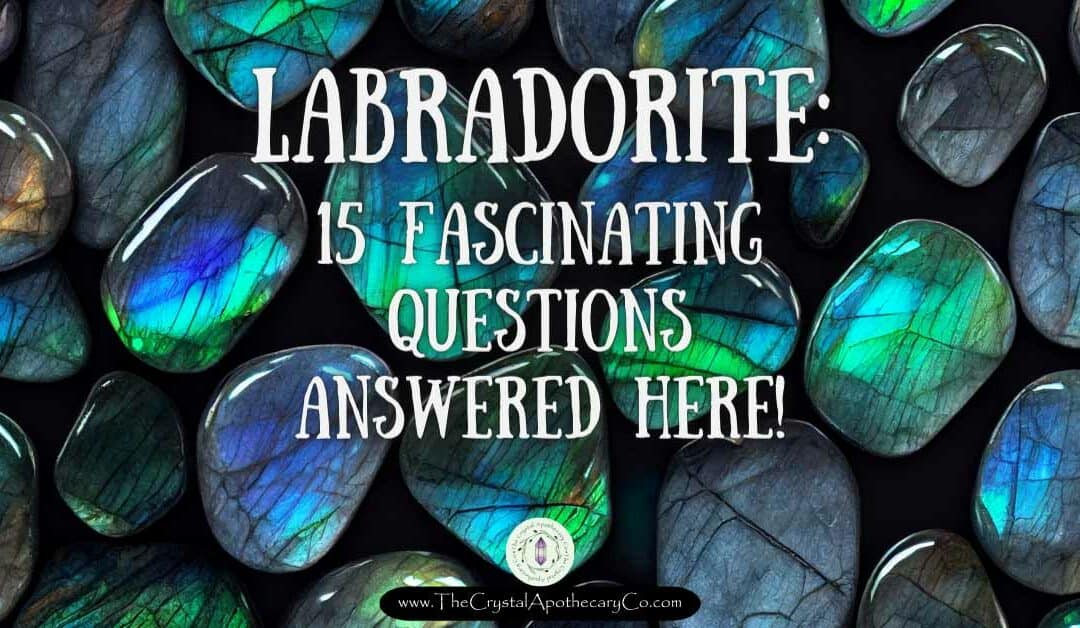 Your 15 Important Questions about Labradorite – Answered Here!