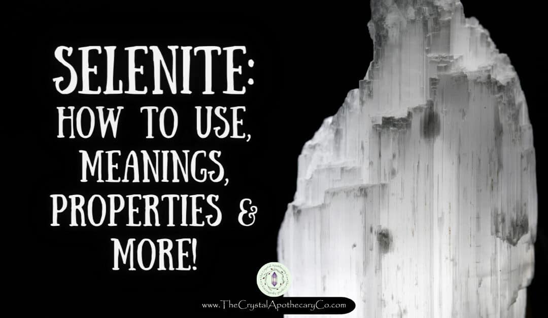 10 Amazing Selenite Crystal Healing Properties, Meanings, and Uses!