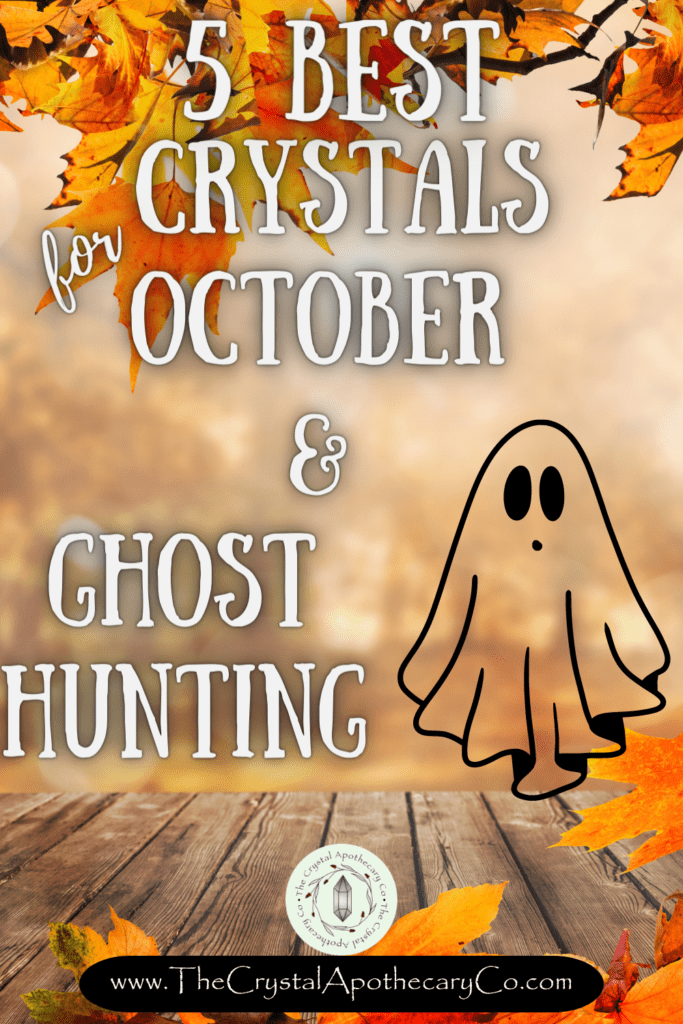 5 Best Crystals for October & Ghost Hunting