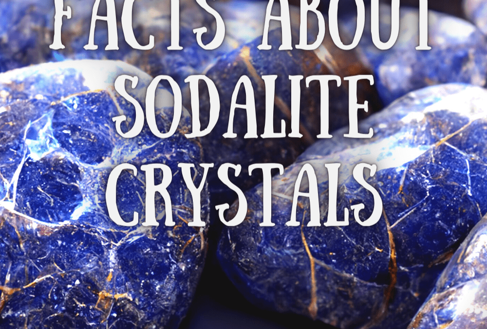 10 Important Facts about Sodalite Crystals