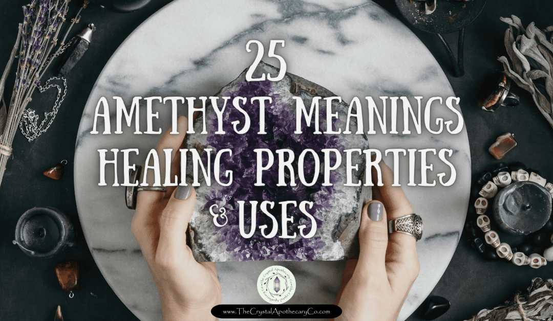 25 Awesome Amethyst Meanings, Healing Properties, and Uses