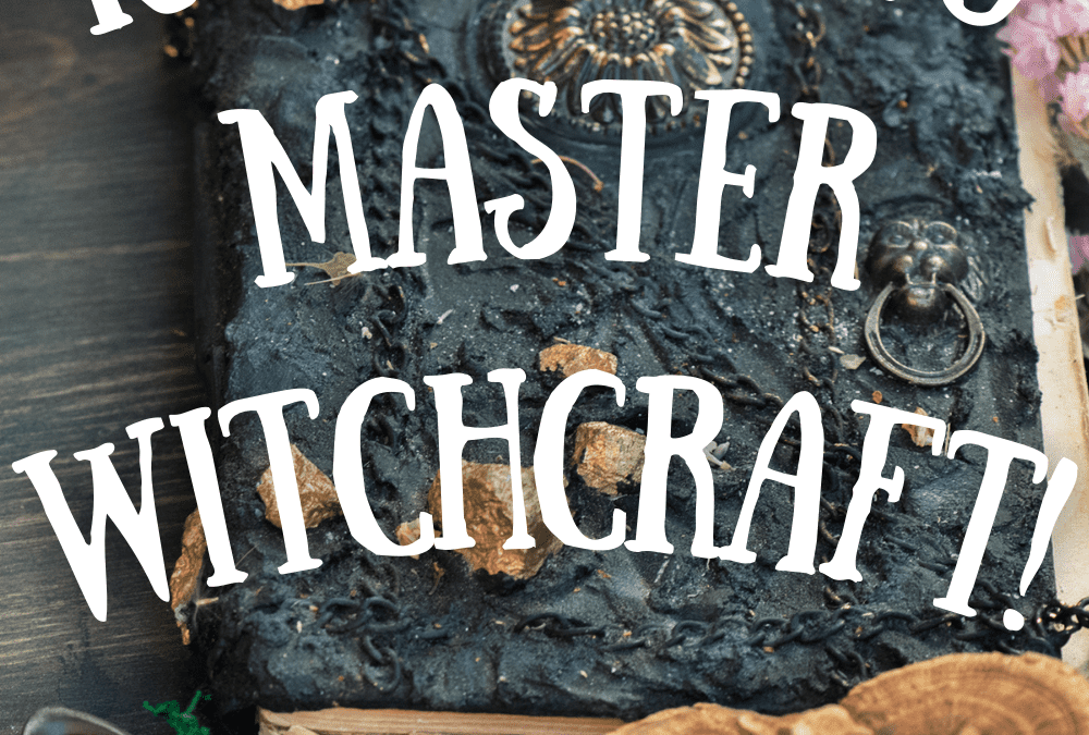 10 Ways to Master Witchcraft!